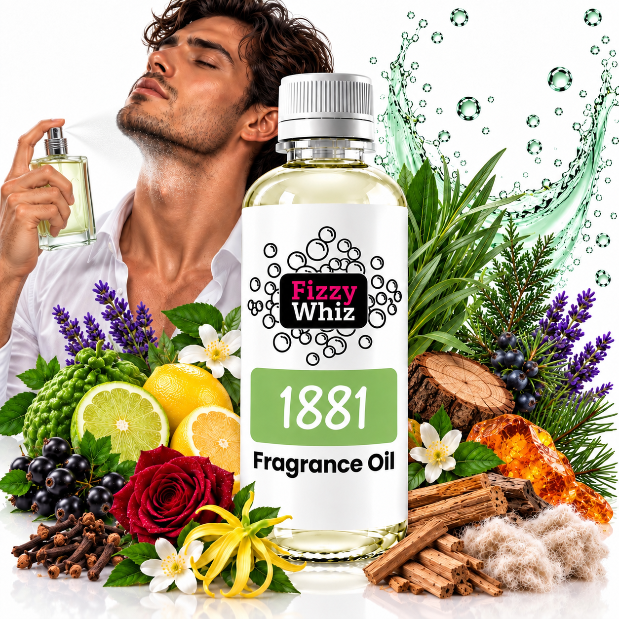 A bottle of Fizzy Whiz 1881 Fragrance Oil is centered, surrounded by illustrated and photographed scent ingredients including citrus, flowers, cinnamon, cloves, and greenery. A man in a white shirt appears in the background holding a perfume spray, with water droplets and a splash graphic around the bottle.