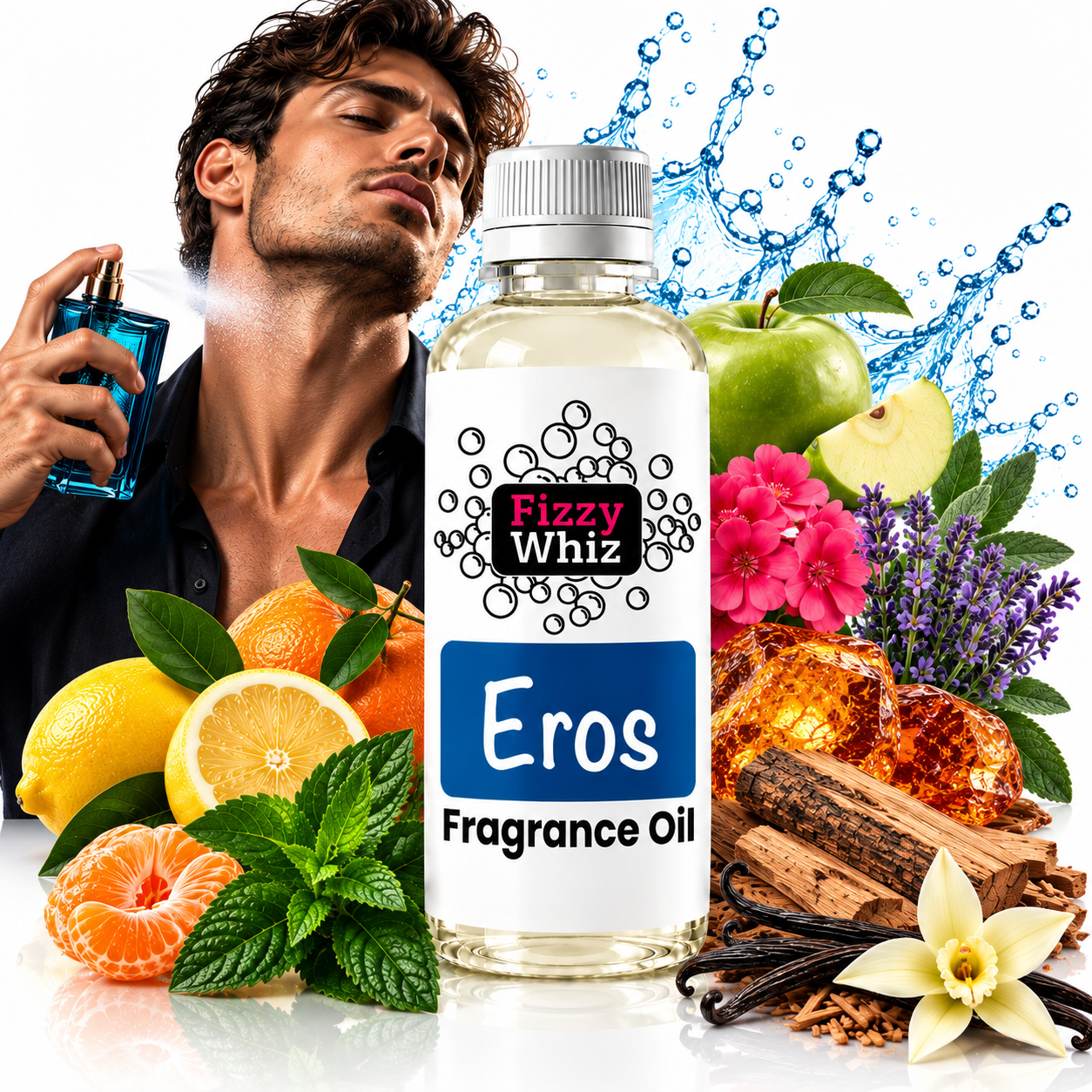 A bottle of Fizzy Whiz Eros Fragrance Oil is centered in front of a man spraying perfume, surrounded by citrus fruits, mint, flowers, cinnamon, and amber wax melts on a white background with blue water splash graphics.