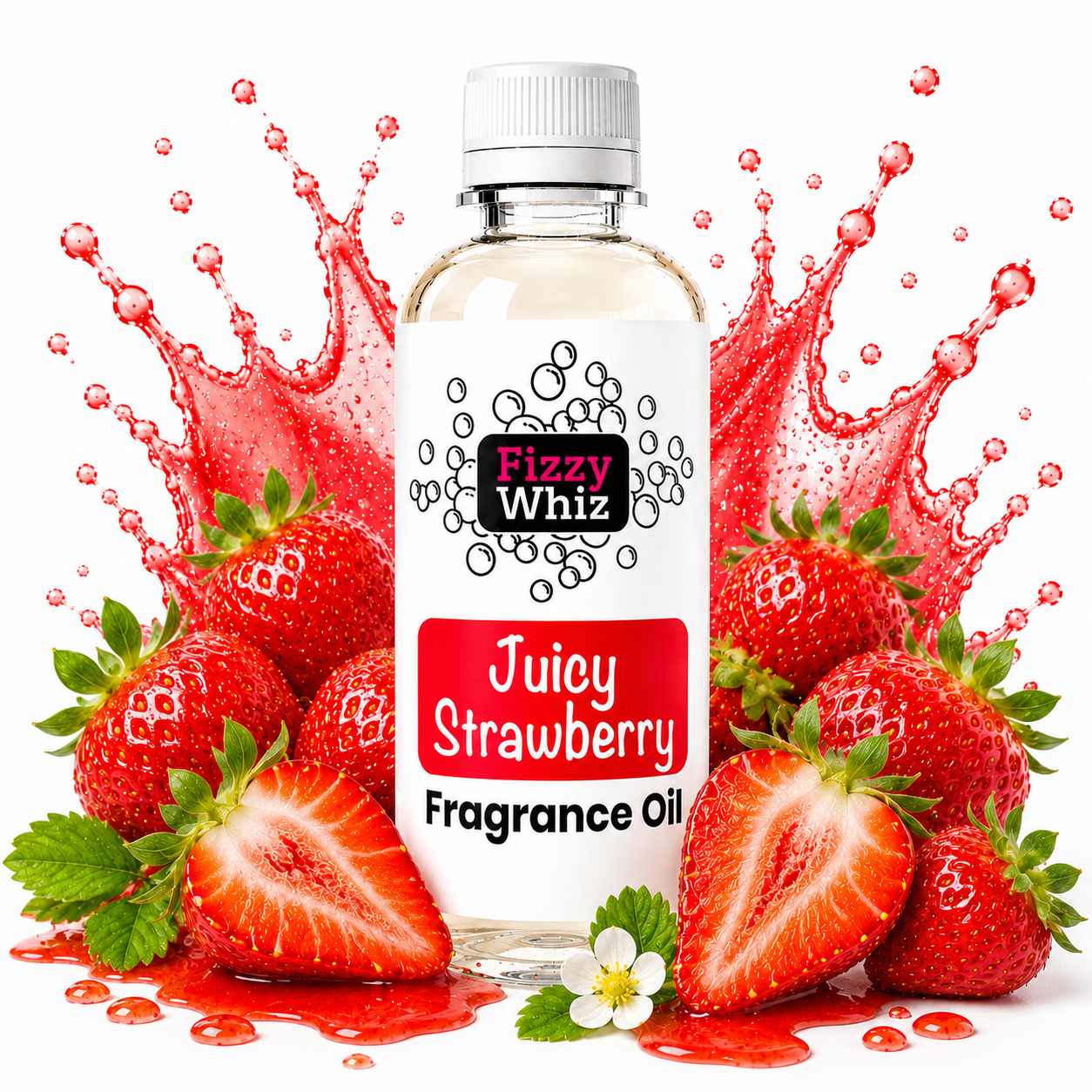 A bottle of Fizzy Whiz Juicy Strawberry Fragrance Oil centered on a white background, surrounded by fresh strawberries, sliced strawberries, green leaves, and a red syrup splash effect. The bottle has a white cap and a white label with red and black text.