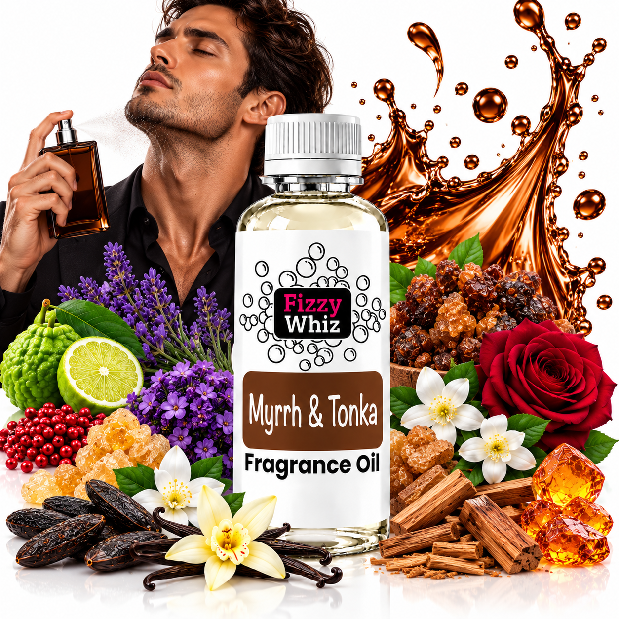 A bottle of Fizzy Whiz Myrrh & Tonka Fragrance Oil centered in a styled composition, surrounded by fragrance ingredients including vanilla beans, rose, red roses, cinnamon, citrus, and amber crystals. A man holding a perfume bottle appears in the background against a white backdrop with a brown liquid splash graphic behind the product.