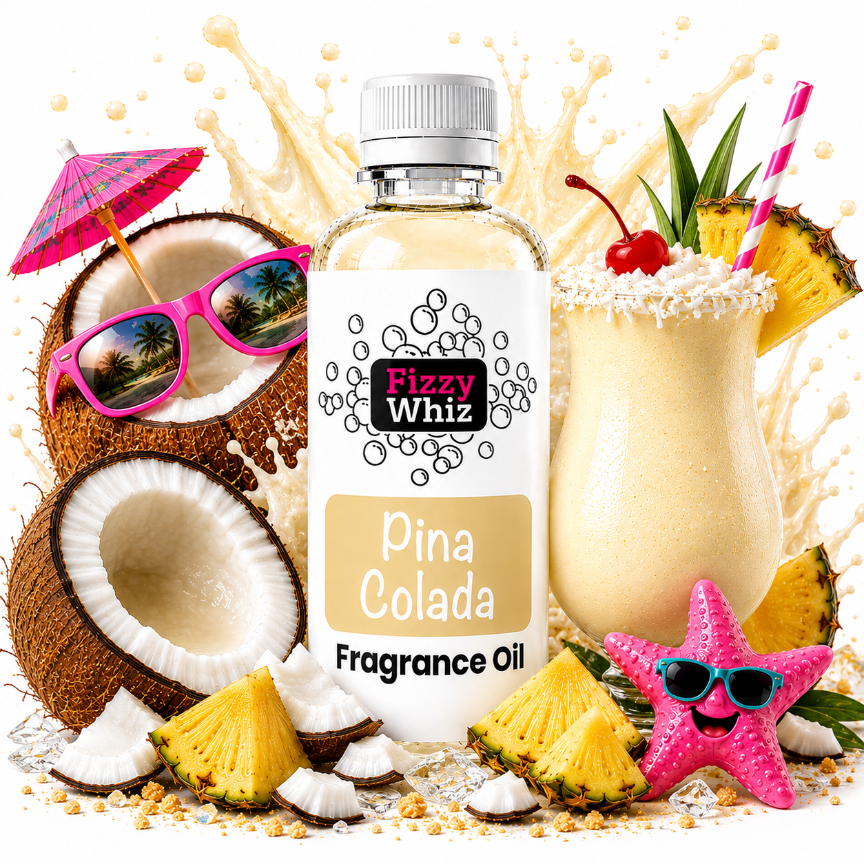 A bottle of Fizzy Whiz Pina Colada fragrance oil centered on a white splash background, surrounded by tropical props including a coconut drink, pineapple slices, a pink starfish, sunglasses, and a cocktail glass.