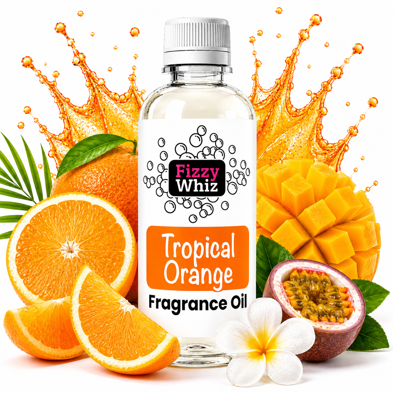 A bottle of Fizzy Whiz Tropical Orange Fragrance Oil centered on a white background, surrounded by sliced oranges, a mango, a halved passion fruit, a white flower, and orange juice splashes. The bottle label reads 'Fizzy Whiz' and 'Tropical Orange Fragrance Oil.
